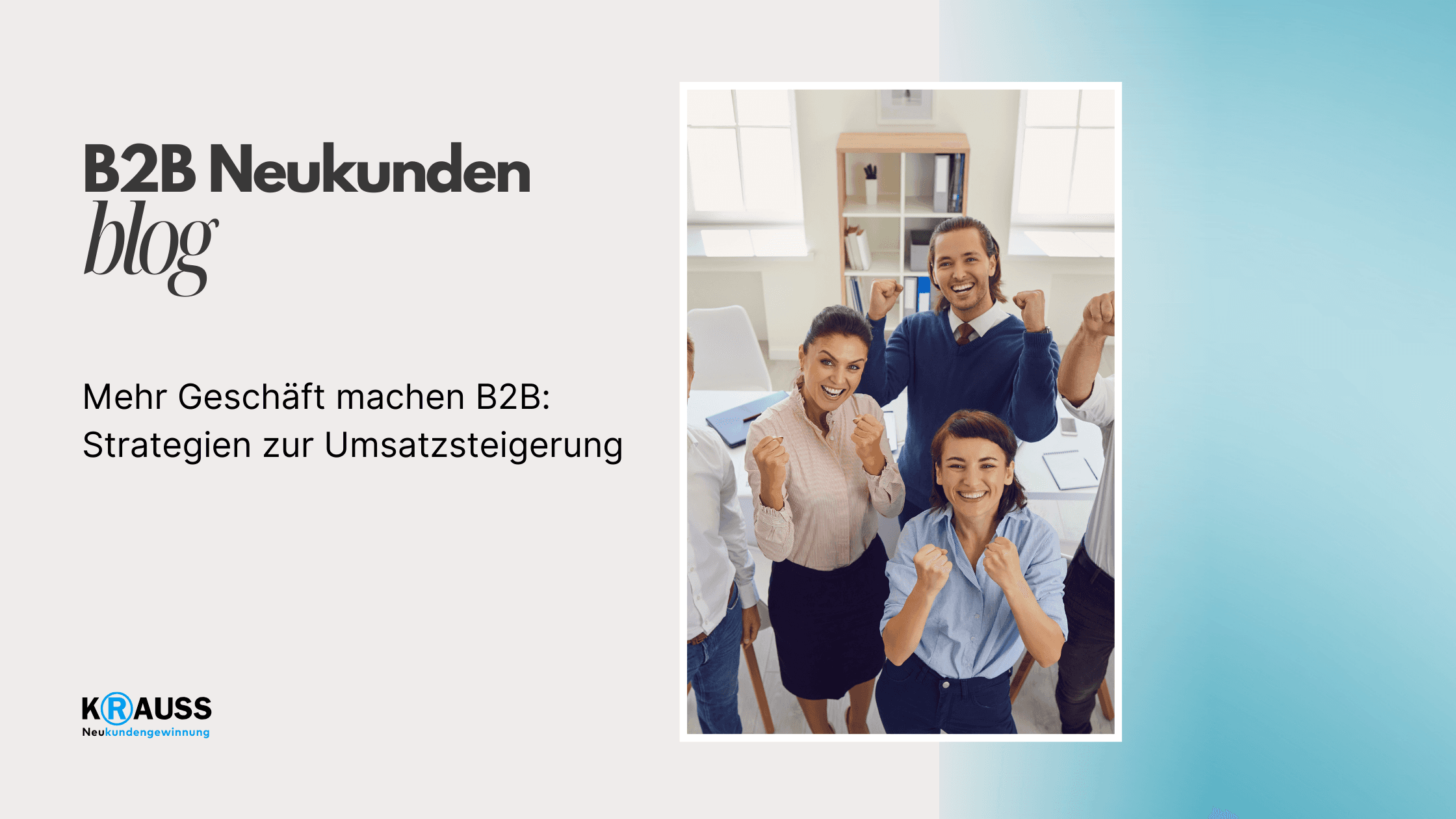 Mehr Geschäft machen B2B: Strategien zur Umsatzsteigerung