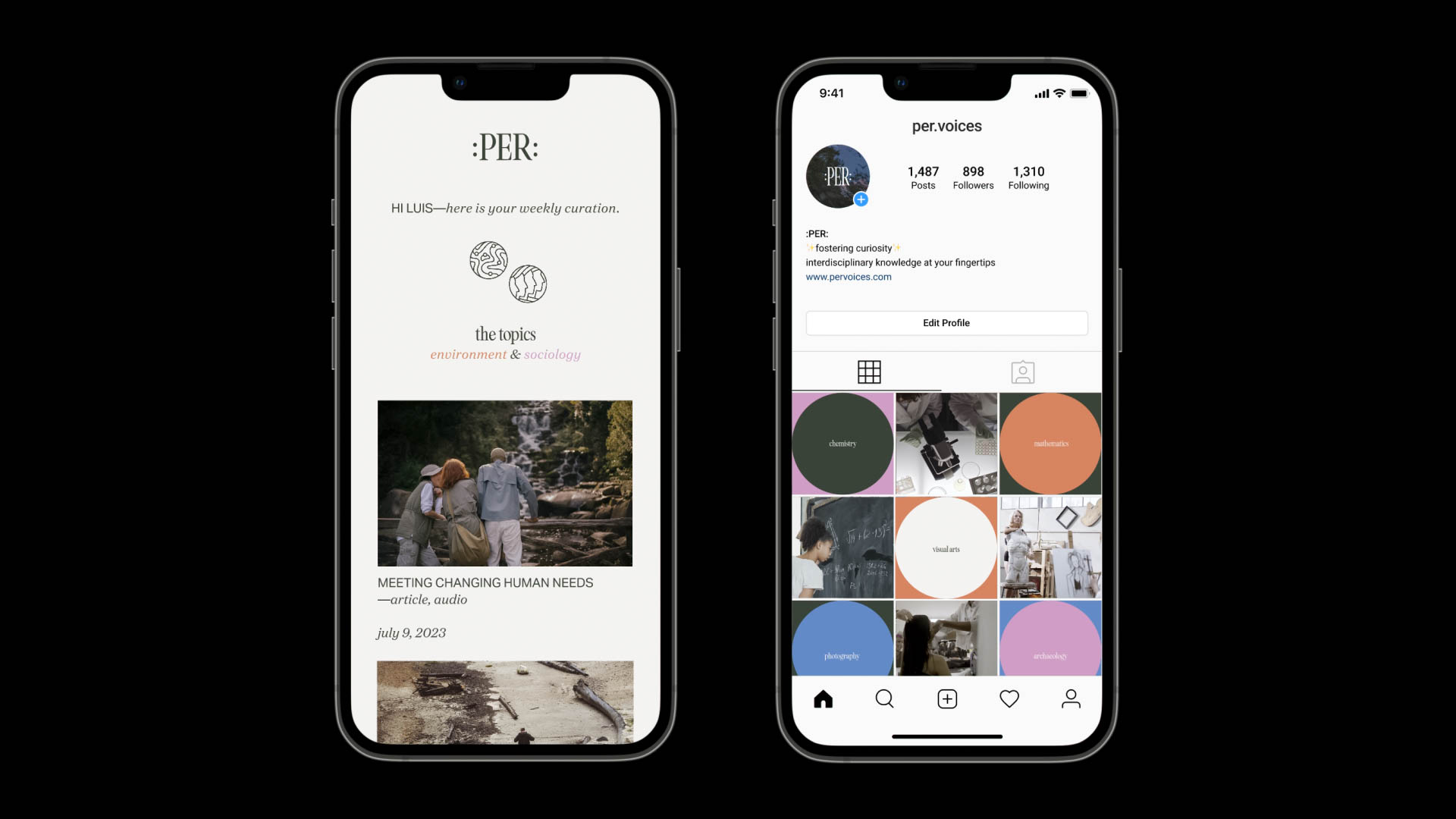 The image shows two smartphones displaying the PER app. The left phone shows the app’s home screen, featuring a header with the app’s name “PER,” a subtitle “Hi LUIS—here’s your weekly curation,” a section titled “the topics” with subsections “environment & sociology,” and a photo of a couple standing near a waterfall. The right phone displays a grid of app icons, including “diversity,” “visuArts,” “mathematics,” “photography,” “design,” “education,” and “archive,” along with a profile picture, follower count (1,310), and a “Editor Profile” button. The bottom of the screen shows navigation icons.