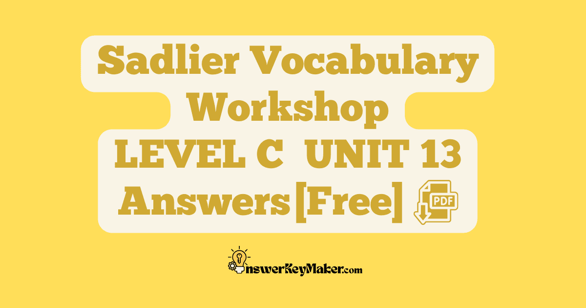 Download free Sadlier Vocabulary Workshop LEVEL C UNIT 13 PDF with answer key