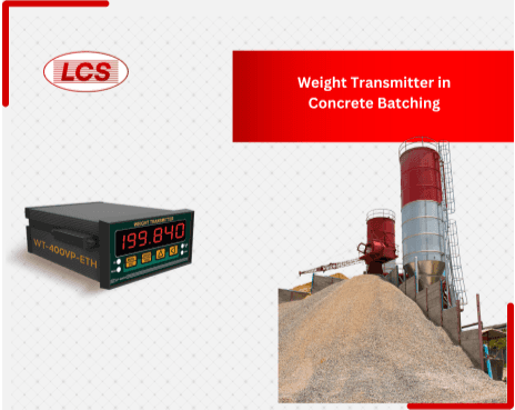 Why LCS Weight Transmitter is the Ideal Choice for Precision Concrete Batching