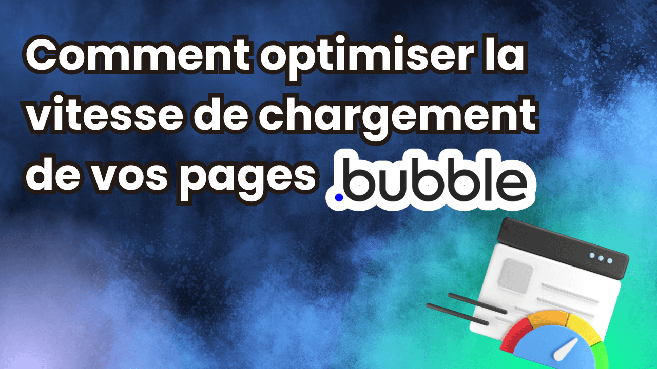 Optimiser la vitesse de chargement des pages Bubble