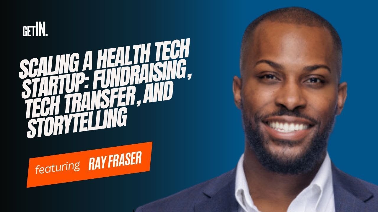 Scaling a Health Tech Startup: Fundraising, Tech Transfer, and Storytelling with Ray Fraser