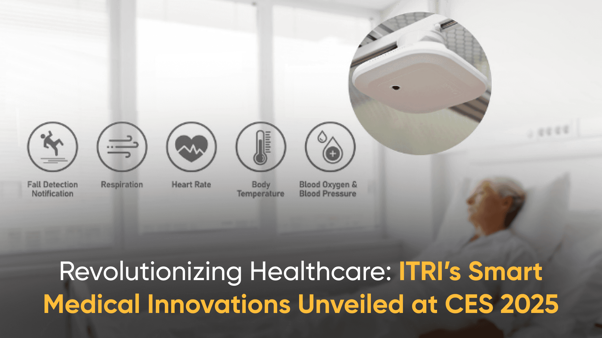 ITRI's smart medical device showcasing fall detection, respiration monitoring, heart rate, body temperature, and blood oxygen features, unveiled at CES 2025., ITRI CES 2025 innovations, Remote patient monitoring with AI, Future of healthcare technology