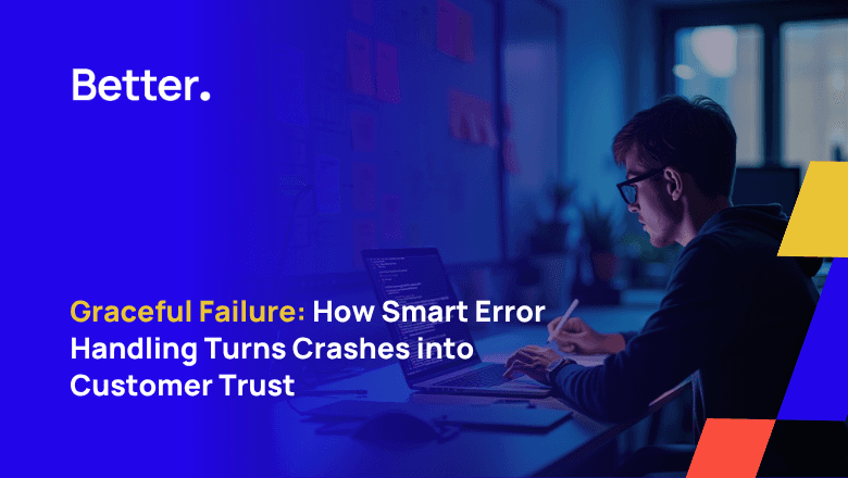Graceful Failure: How Smart Error Handling Turns Crashes into Customer Trust