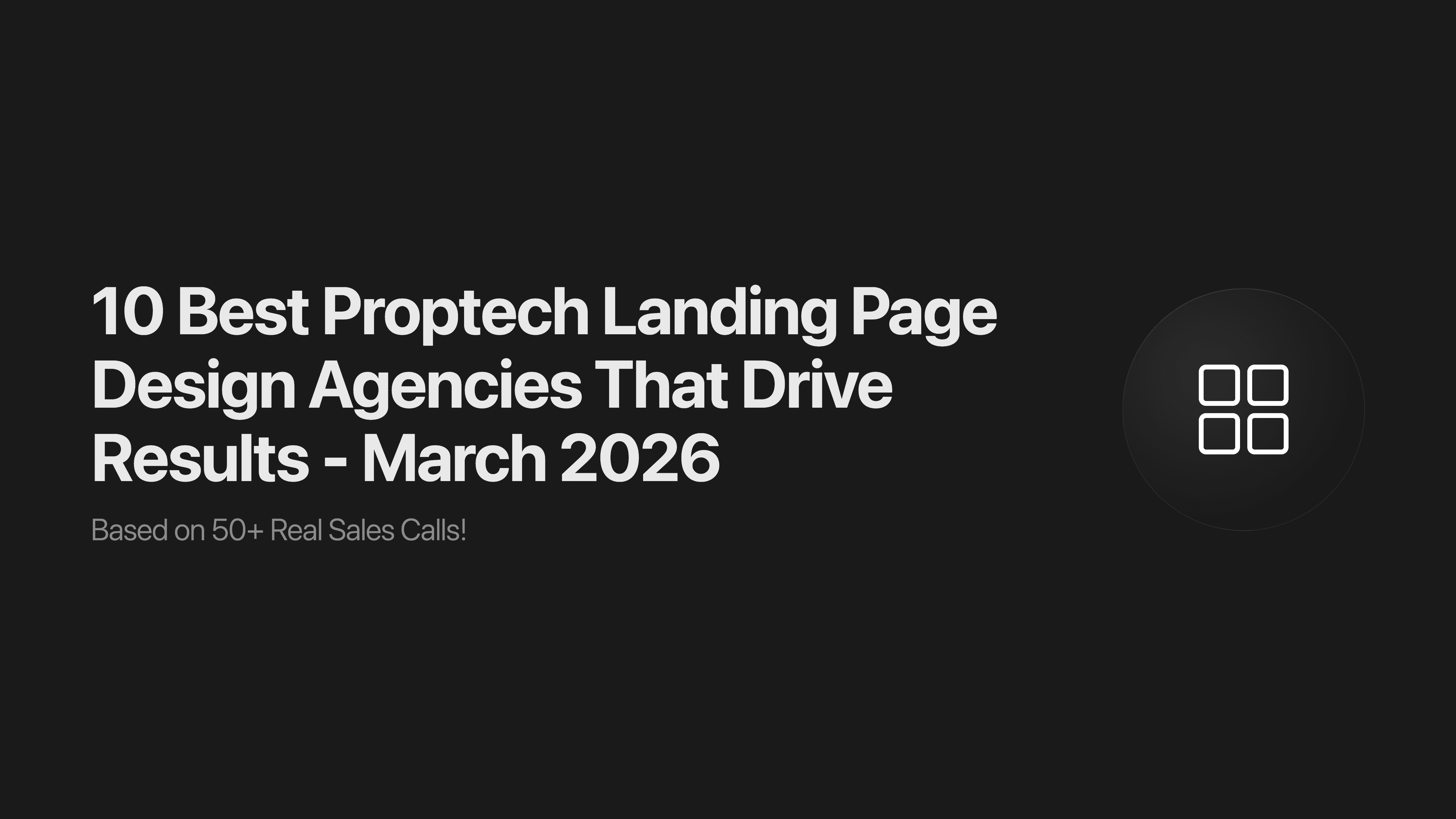 10 Best Proptech Landing Page Design Agencies That Drive Results - March 2026