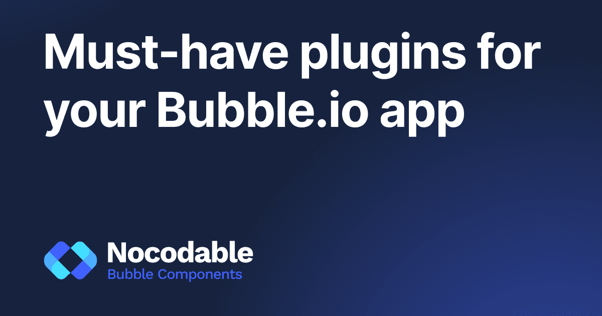 must have bubble.io plugins