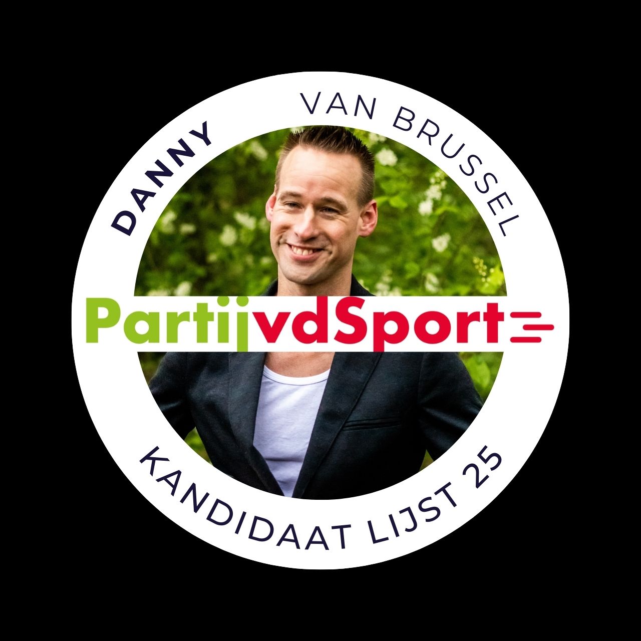 Danny van Brussel, kandidaat op lijst 25 voor Partij van de Sport, afgebeeld in een ronde campagnestijl met portretfoto en partijl logo.