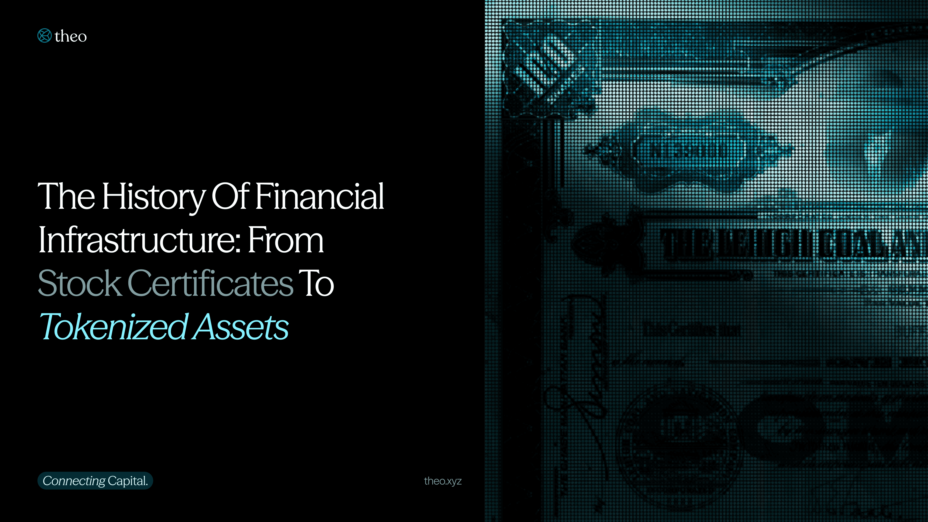 Theo blog cover: 'The History of Financial Infrastructure: From Stock Certificates to Tokenized Assets,' with halftone stock certificate artwork in cyan on black.