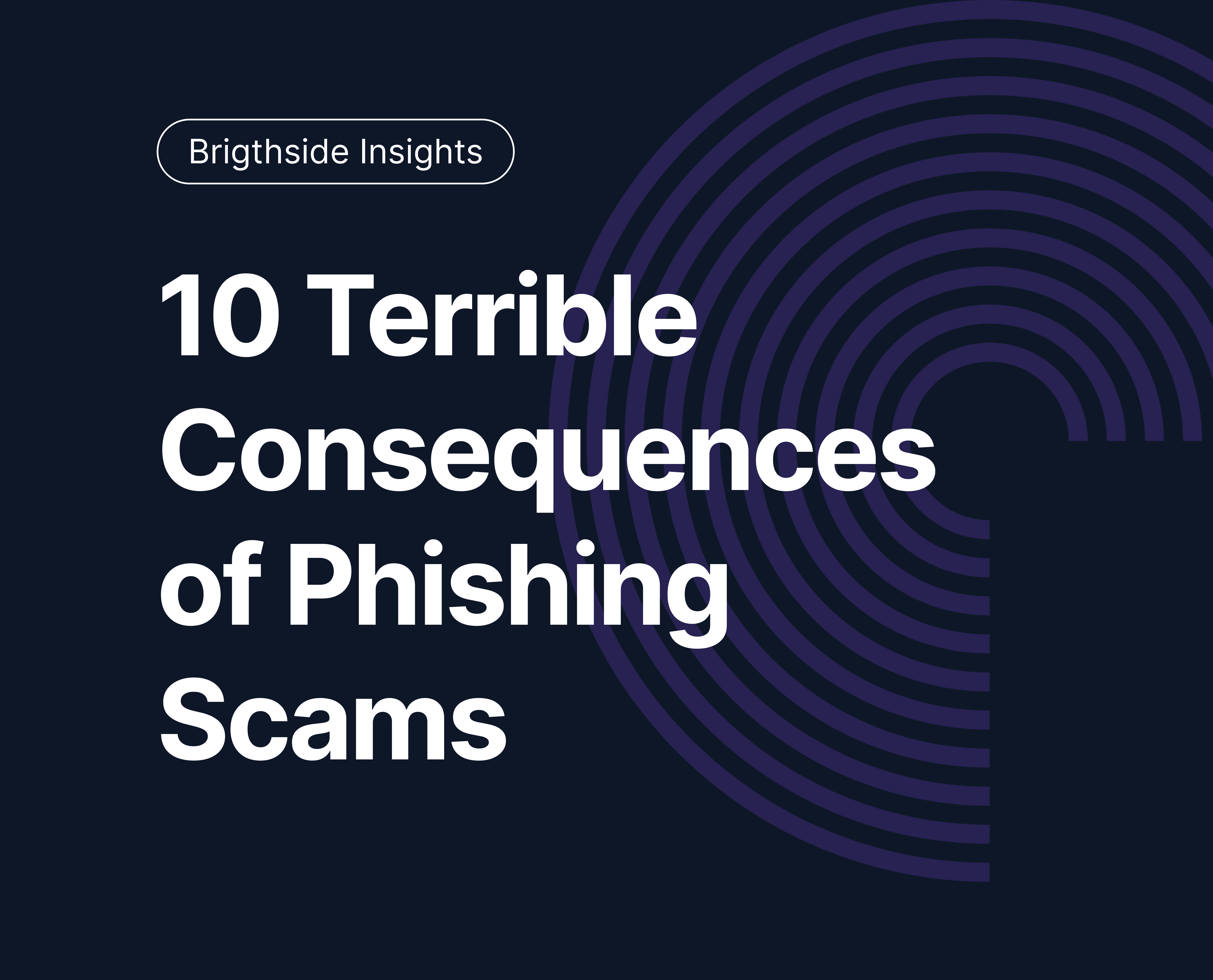 10 Terrible Conseuqnces of Phishing Scams