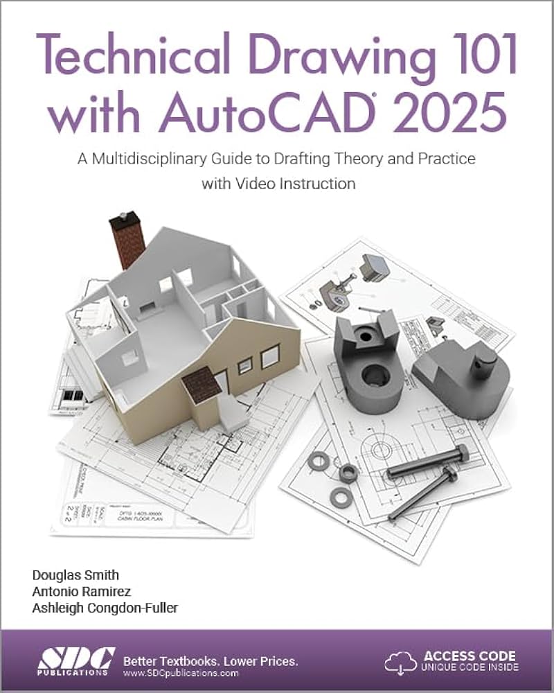 Technical Drawing 101 with AutoCAD 2025: A Multidisciplinary Guide to Drafting Theory and Practice