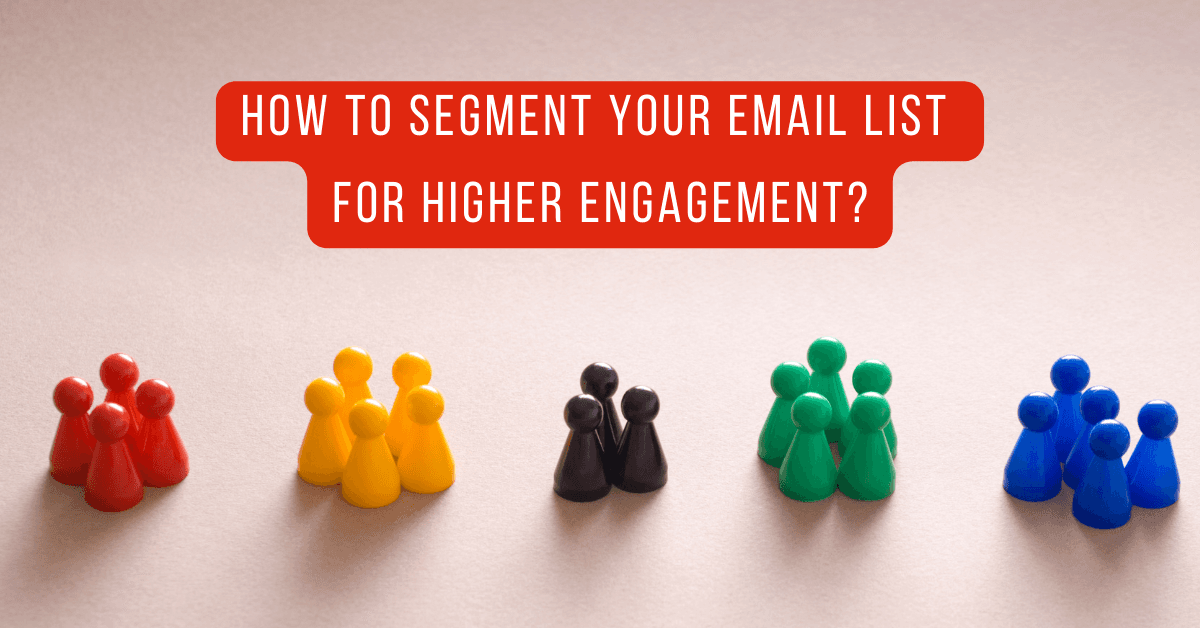 How to Segment Your Email List for Higher Engagement?