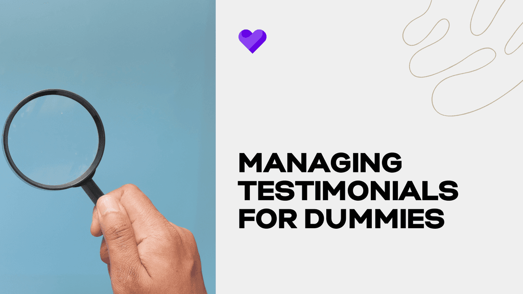 Managing testimonials: a no-fluff beginners’ guide