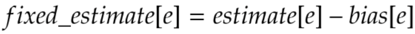 Corrected estimate formula: fixed estimate = estimate − bias