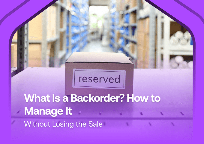 What is a Backorder? How to Manage It Without Losing the Sale