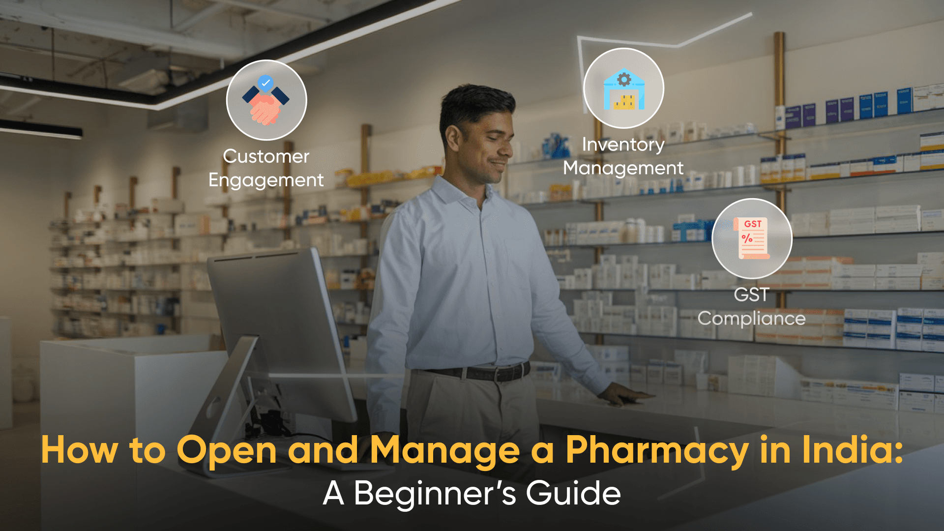 A modern, digitally equipped pharmacy with a well-dressed pharmacist standing confidently behind a sleek counter. Key features like customer engagement, inventory management, and GST compliance are illustrated through interactive visual icons, emphasizing the advanced technological solutions adopted by the pharmacy to enhance efficiency and provide a seamless experience for customers. Pharmacy Startup Guide, How to Open a Pharmacy in India, Pharmacy Management Software, GST Compliant Pharmacy Billing, Pharmacy Business Tips, Inventory Management for Pharmacies, Step-by-Step Guide for Pharmacy Owners, Pharmacy Setup India, Digital Pharmacy Tools, Pharmacy Operations in India, Beginner’s Guide to Pharmacy Business, Streamline Pharmacy Management, Pharmacy Billing Solutions, Pharmacy Software India, Pharmacy Pro Solutions