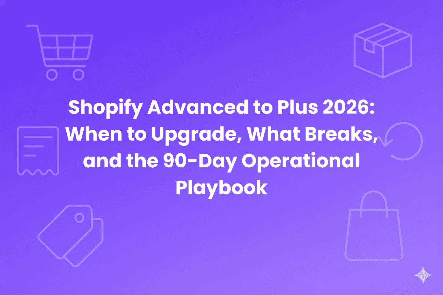 Shopify Advanced to Plus 2026 migration playbook for scaling merchants