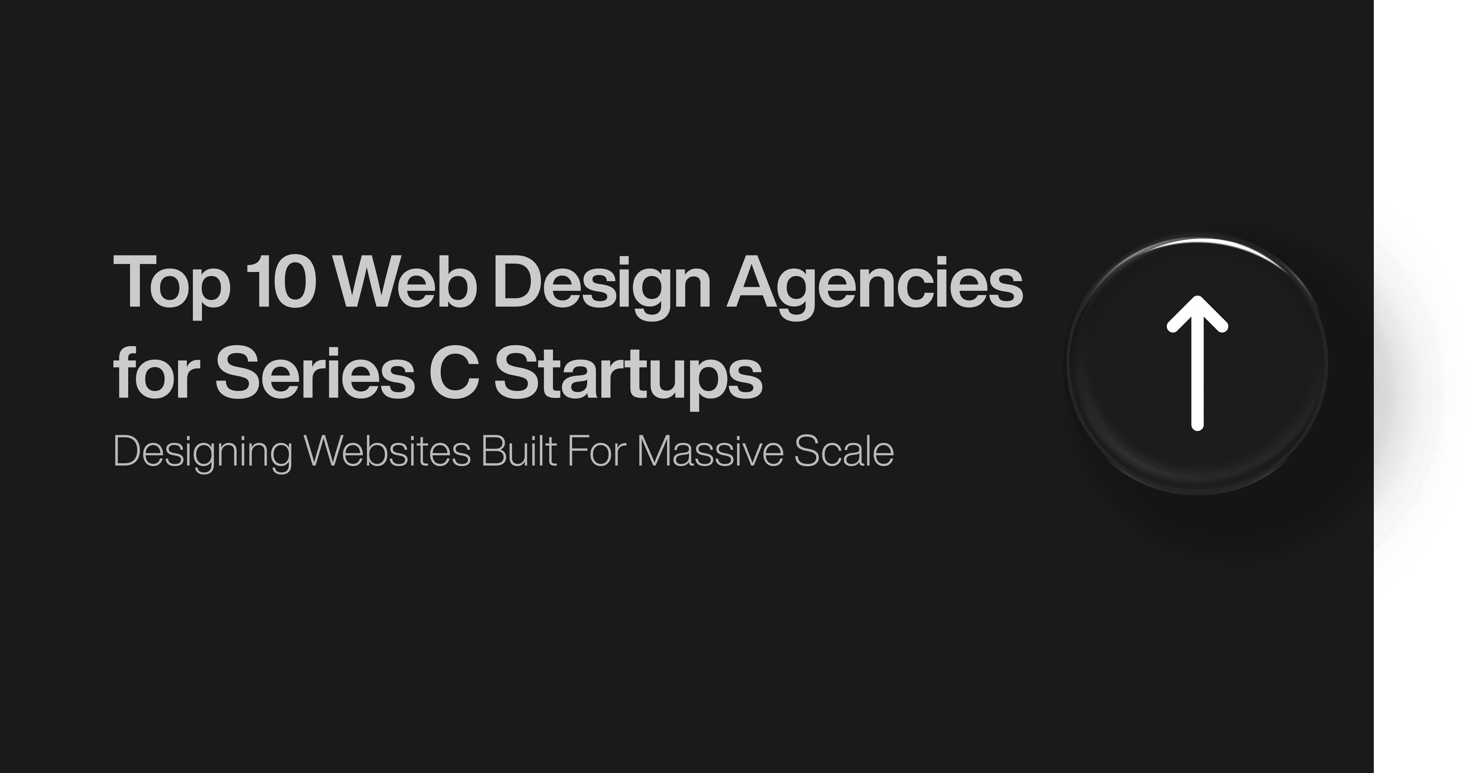 Top 10 Web Design Agencies for Series C Startups
