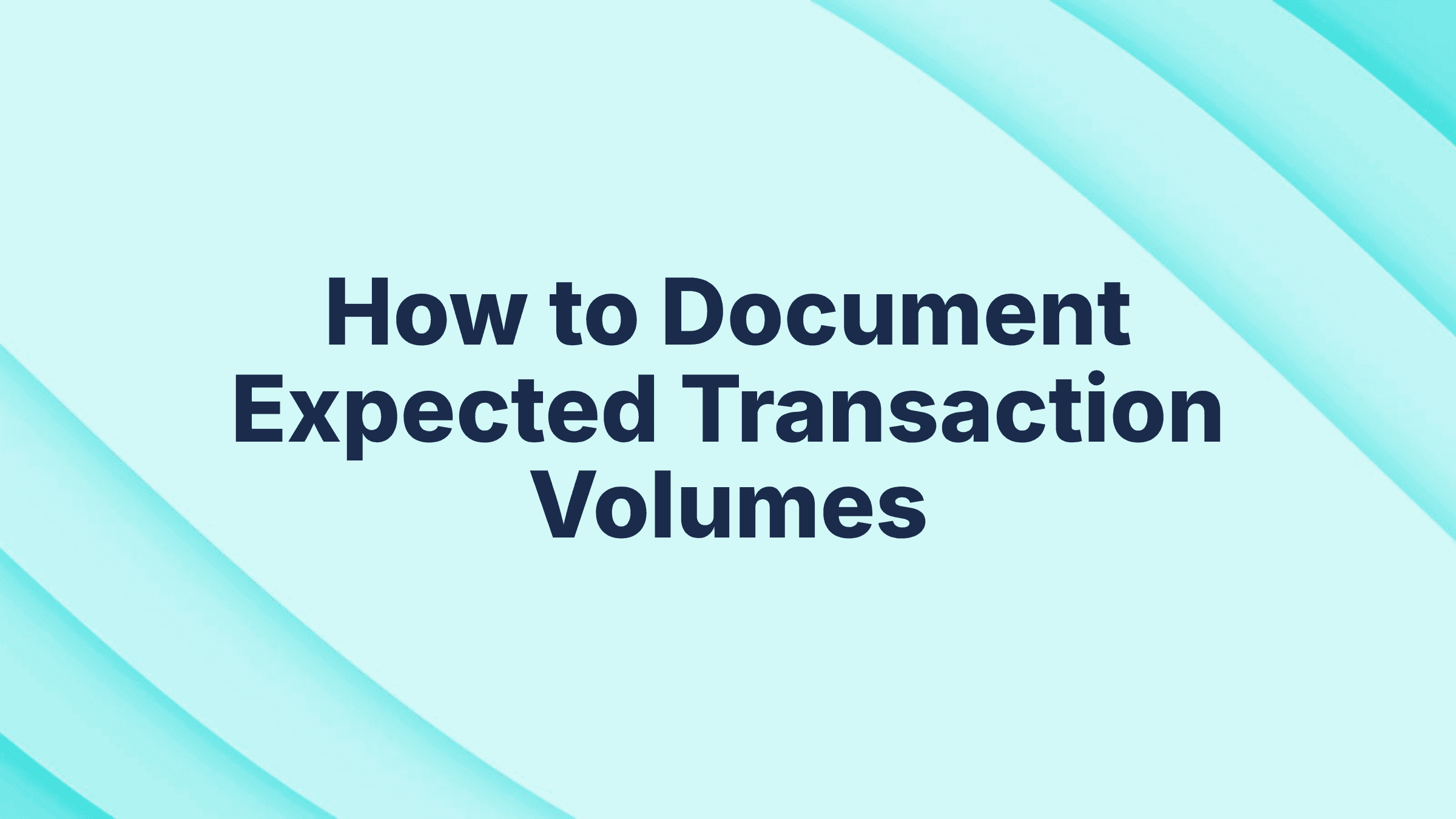KYB Onboarding: How to Document Expected Volumes