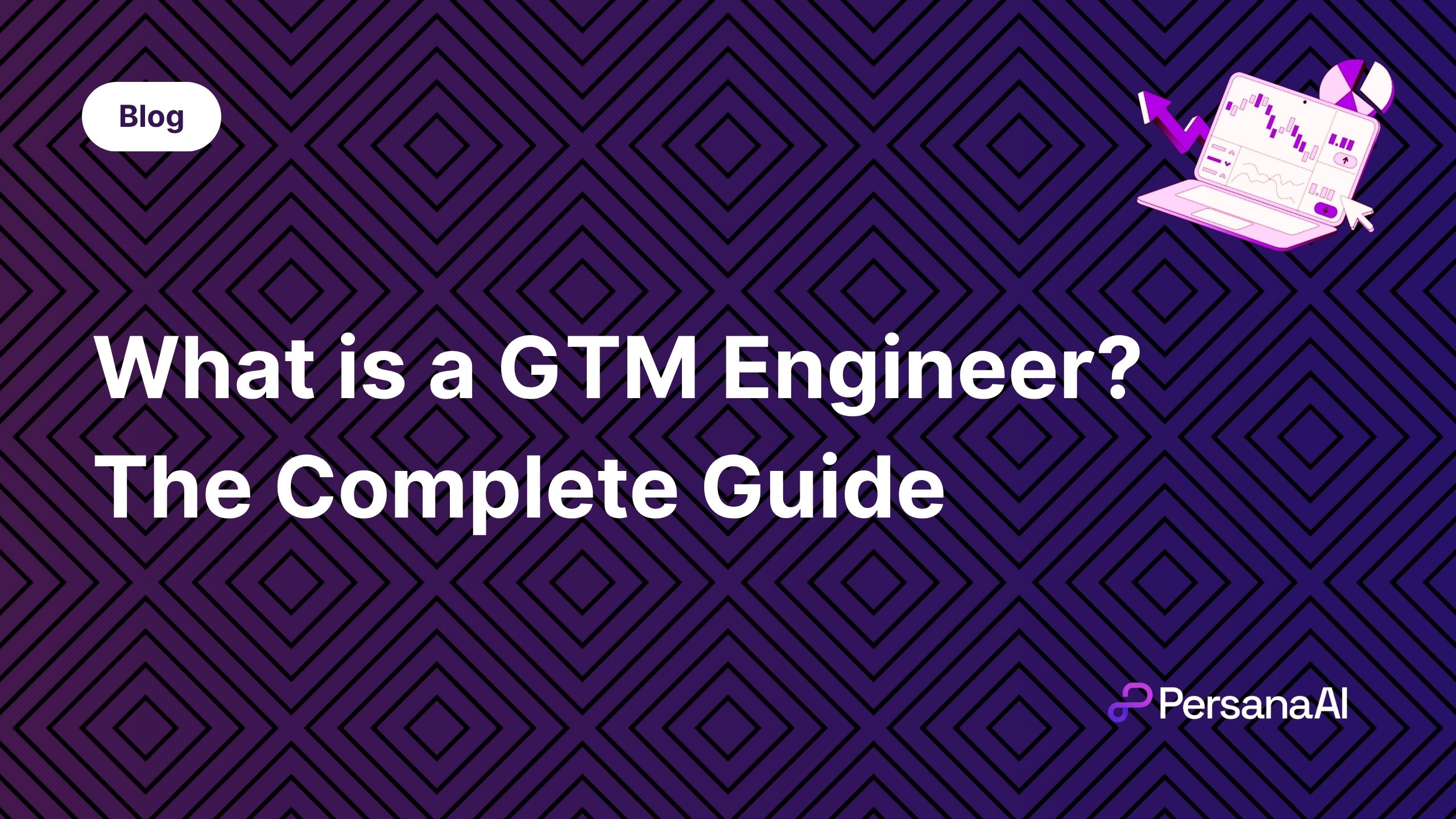 What is a GTM Engineer? The Complete Guide - Persana AI