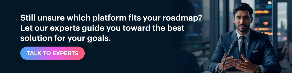 which platform fits your roadmap?