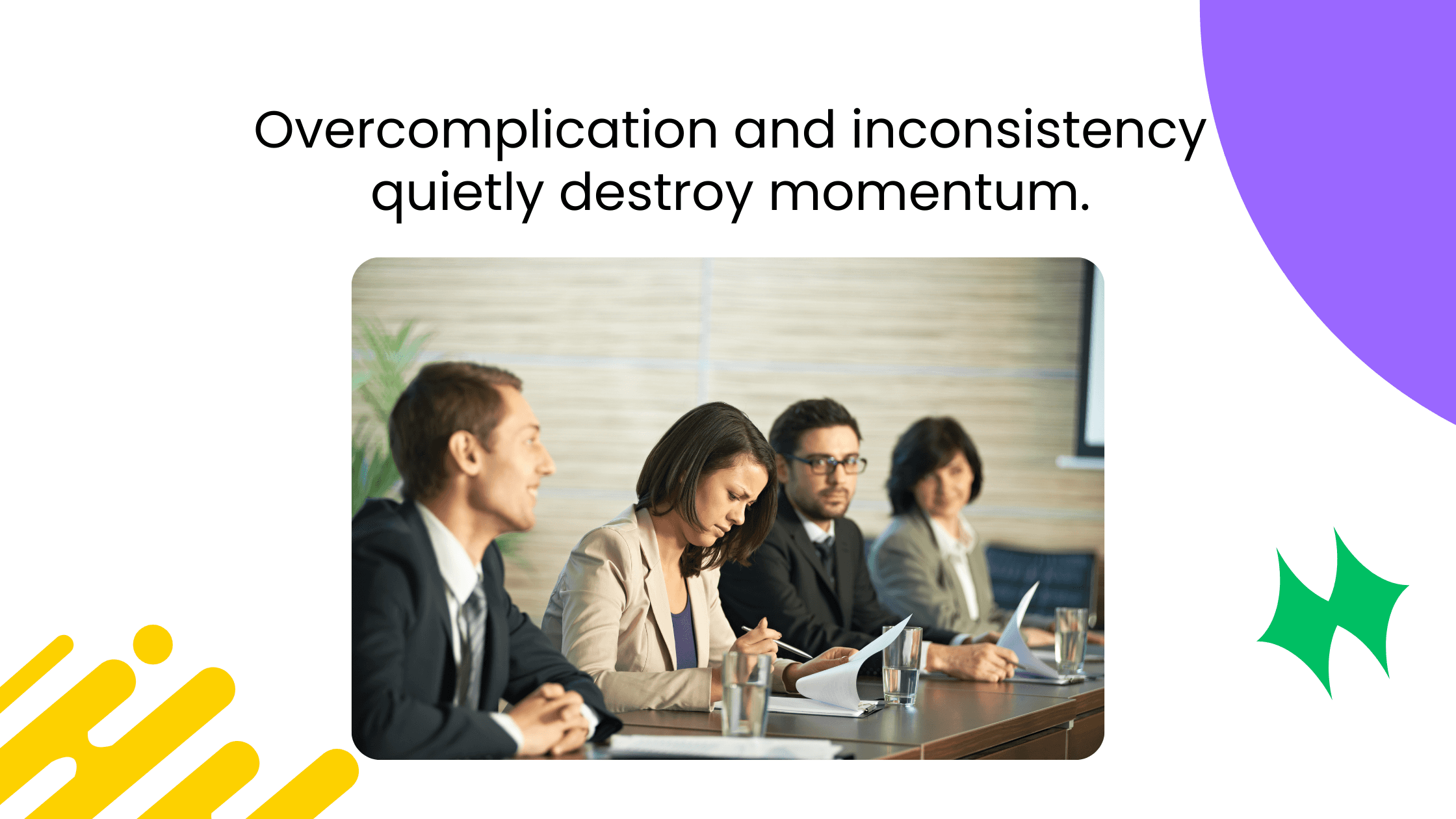 Professionals seated in formal meeting discussion, with headline about inconsistency destroying momentum.