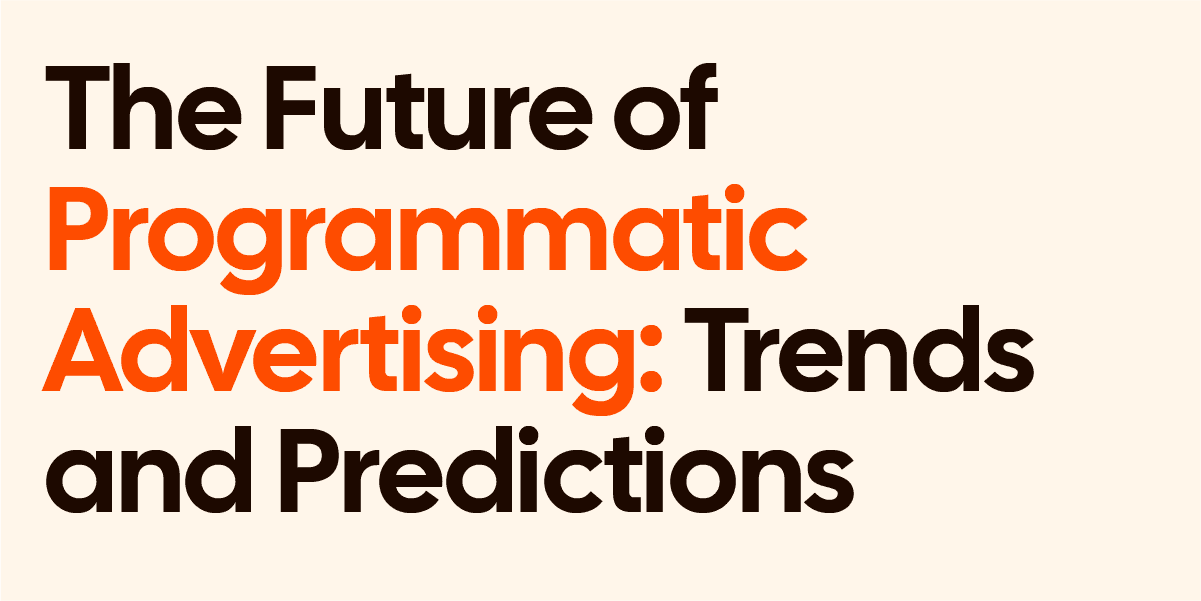 Future Of Programmatic Advertising