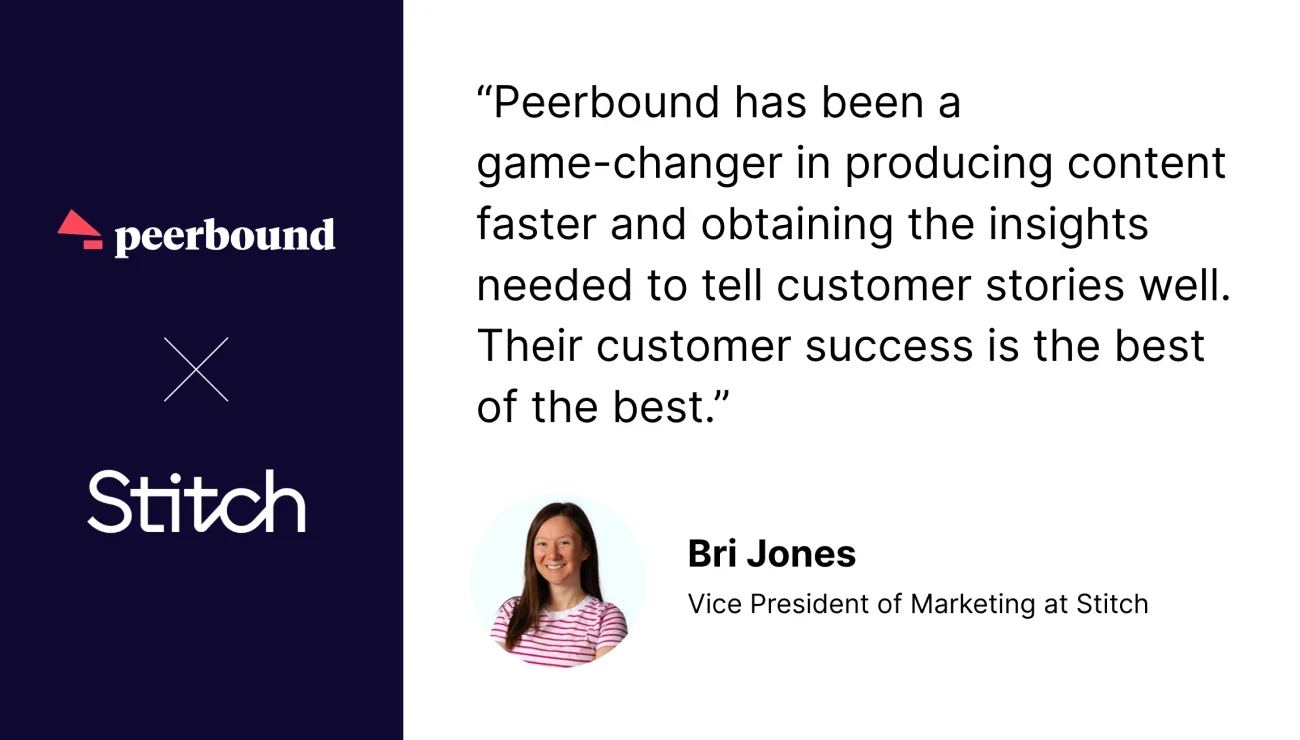 Peerbound helps Stitch tell stories faster, and Stitch appreciates their customer support 