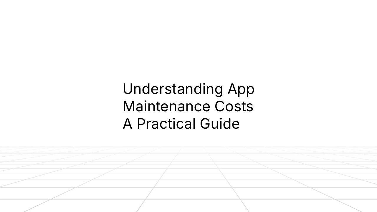 Title slide with white background showing the text 'Understanding App Maintenance Costs: A Practical Guide' in large black sans-serif font, centered on the page with subtle geometric line patterns at the bottom