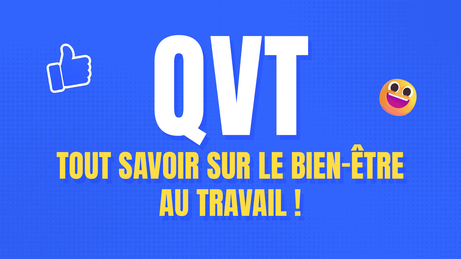 Tout savoir sur le bien-être au travail et sa stratégie QVT