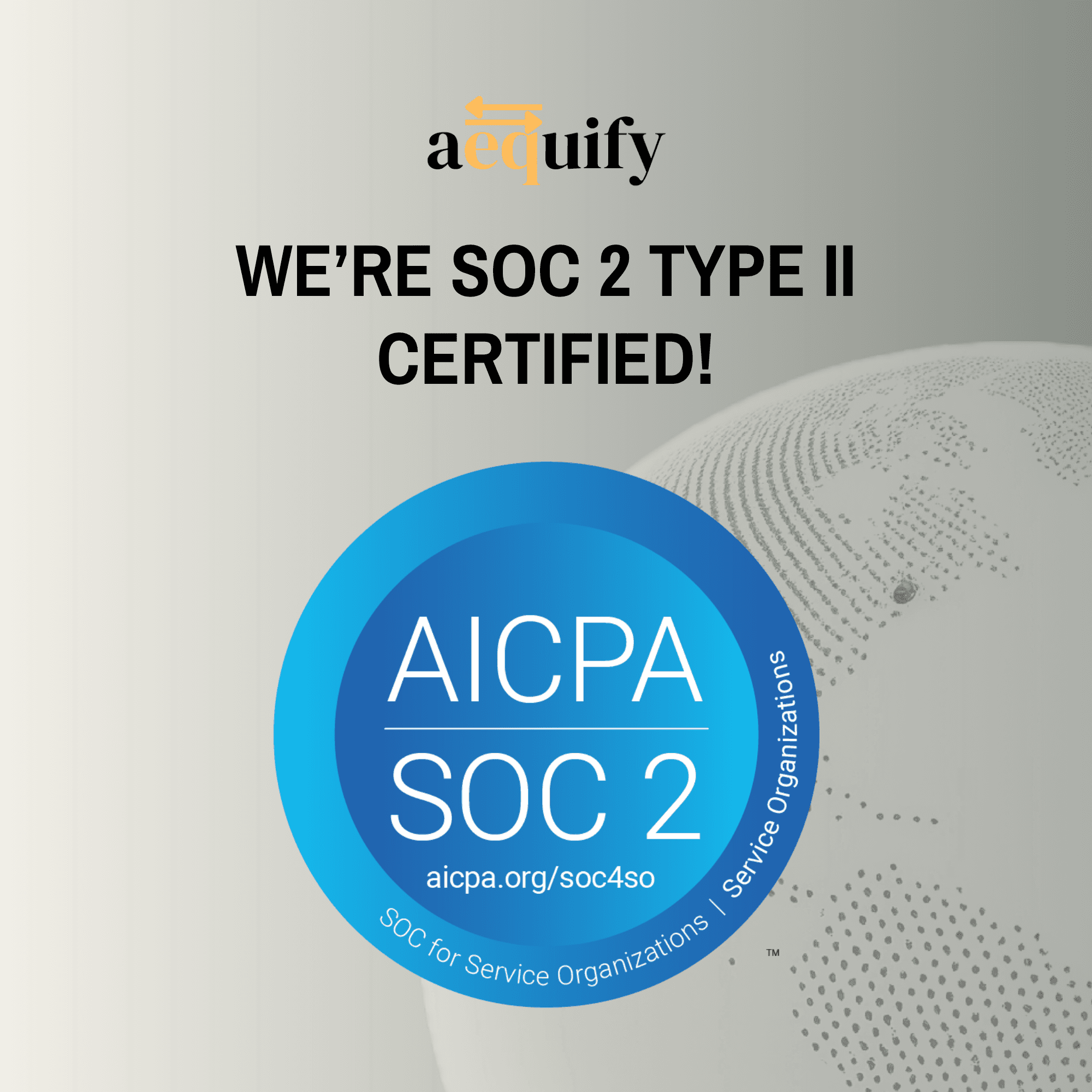 Aequify Earned SOC 2 Type II | Secure Expat Financial Platform