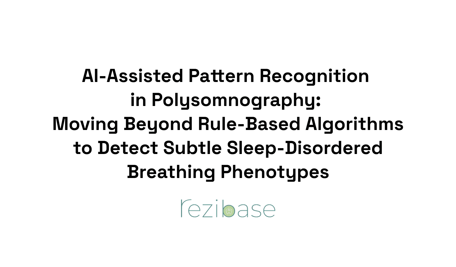 AI-Assisted Pattern Recognition in Polysomnography: Moving Beyond Rule-Based Algorithms to Detect Subtle Sleep-Disordered Breathing Phenotypes