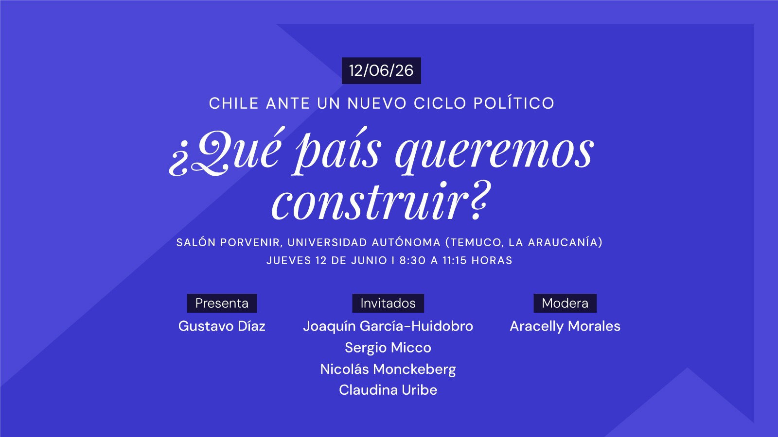 Afiche con fondo azul oscuro y letras blancas, que muestra la invitación al panel Chile ante un nuevo ciclo político: ¿Qué país queremos construir? y los nombres de los participantes, en convocatoria de IdeaPaís.