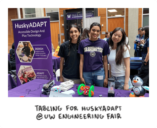 Photo of 3 huskyadapt board members tabling at the UW Engineering Fair. Vivian is on the far right.