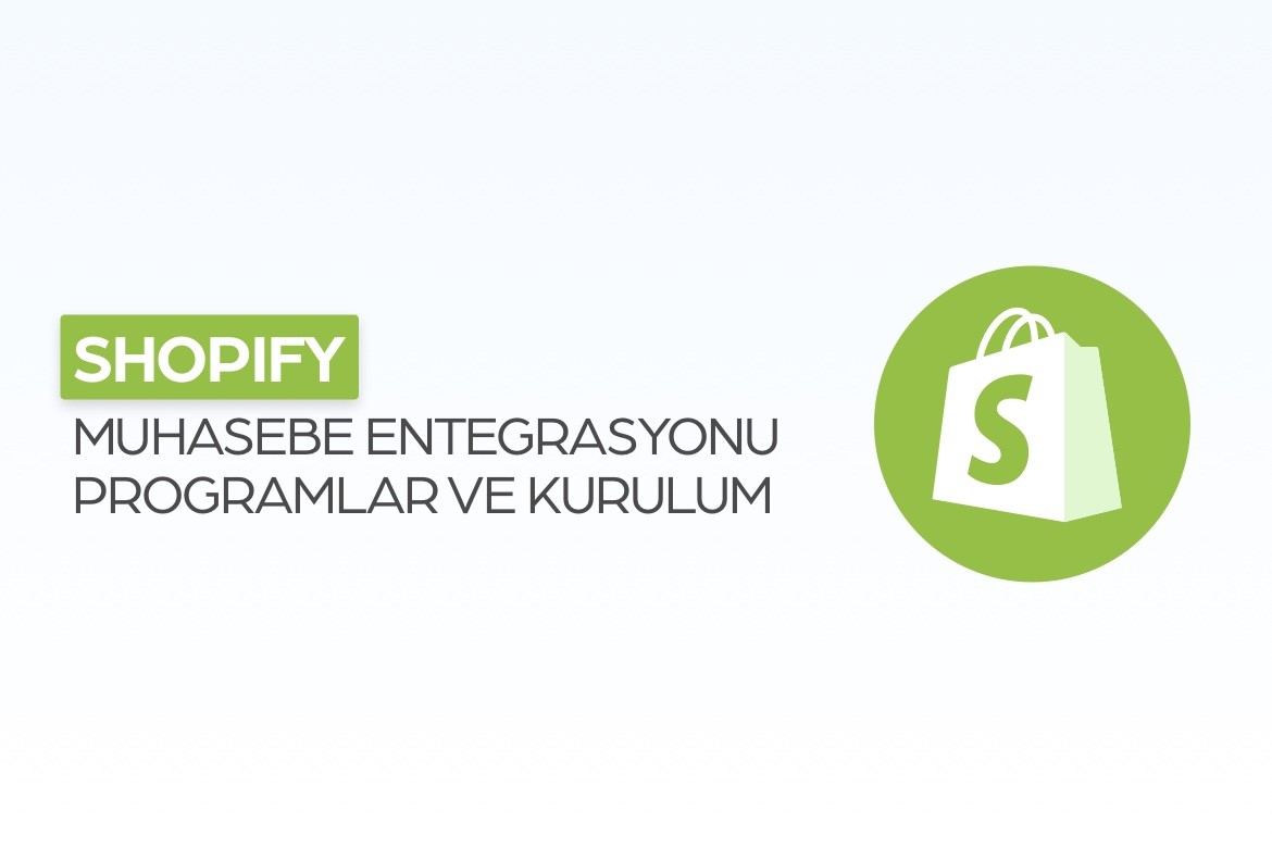 Shopify Muhasebe Entegrasyonu: Programlar ve Kurulu