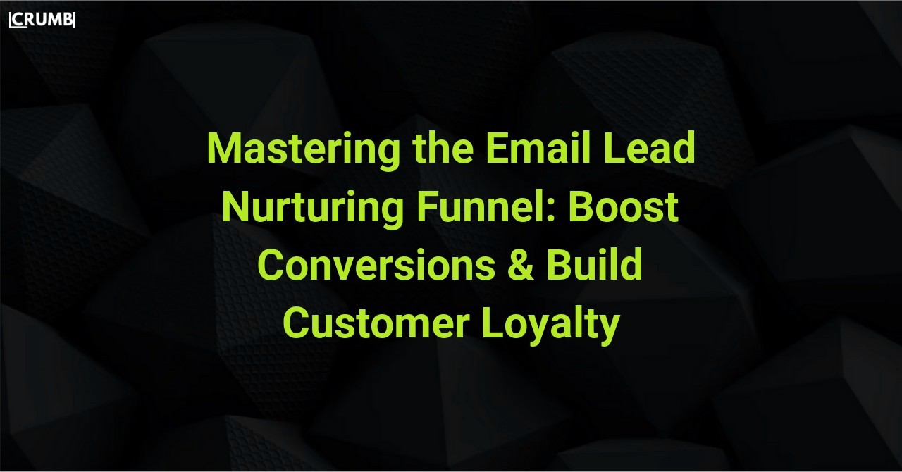 Mastering the Email Lead Nurturing Funnel