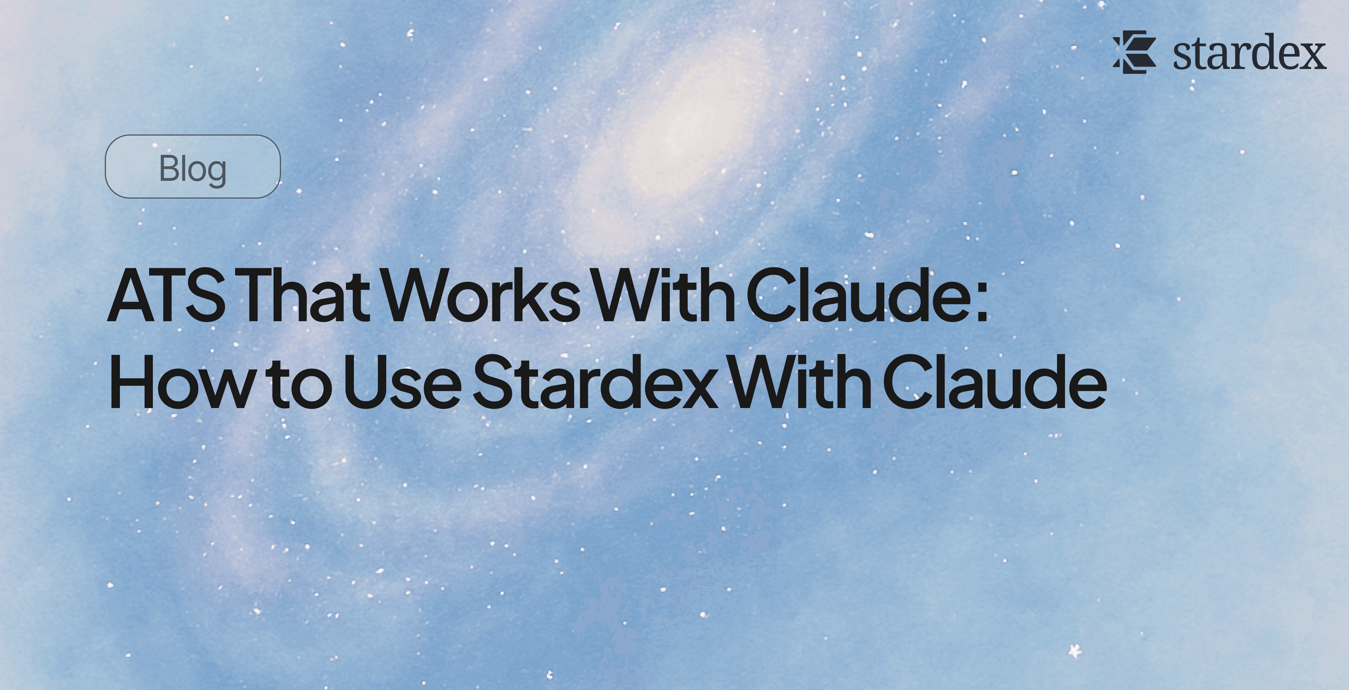 ATS That Works With Claude: How to Use Stardex With Claude | Stardex AI Blog