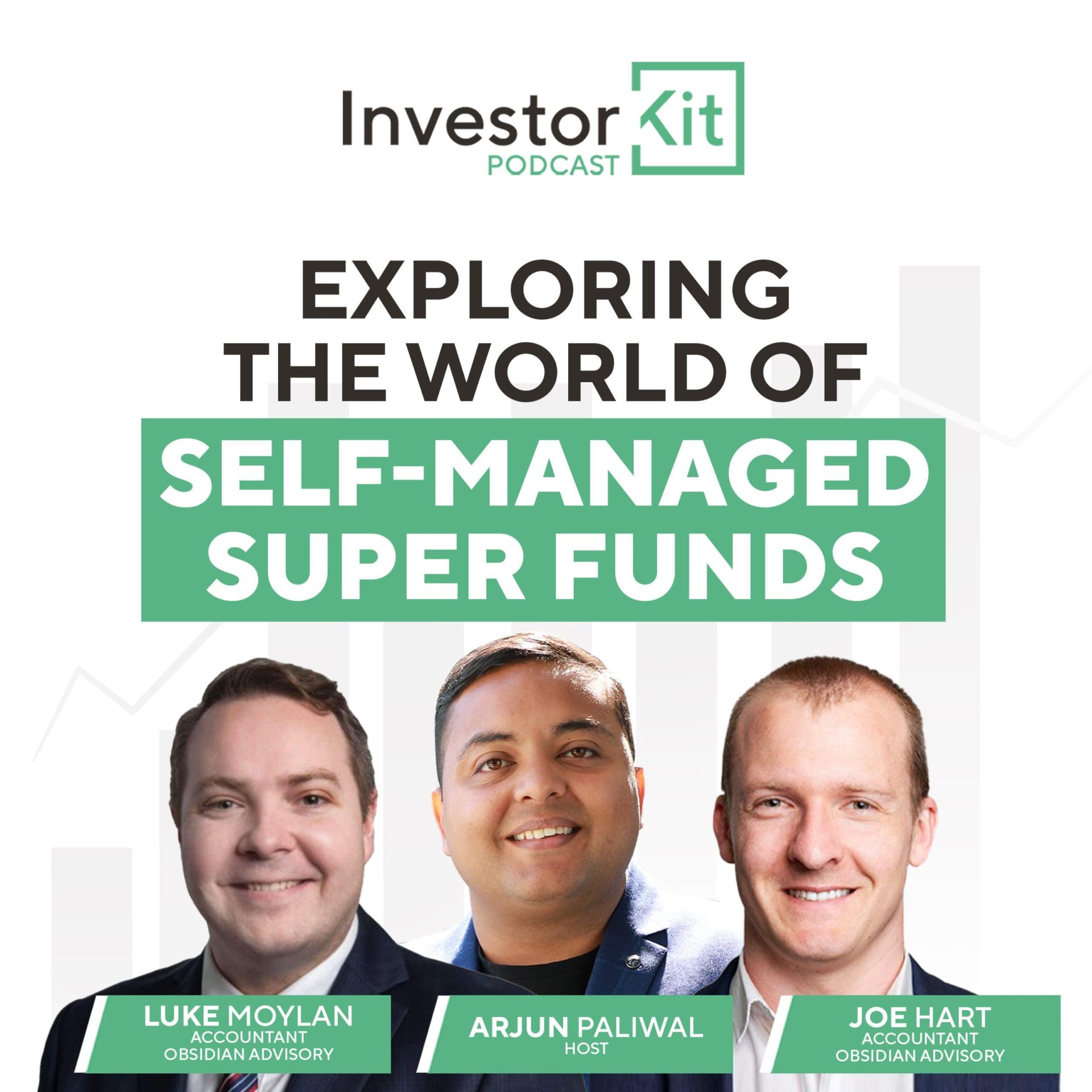 Investor Kit Podcast: Self-Managed Super Funds with Luke Moylan, Arjun Paliwal, Joe Hart