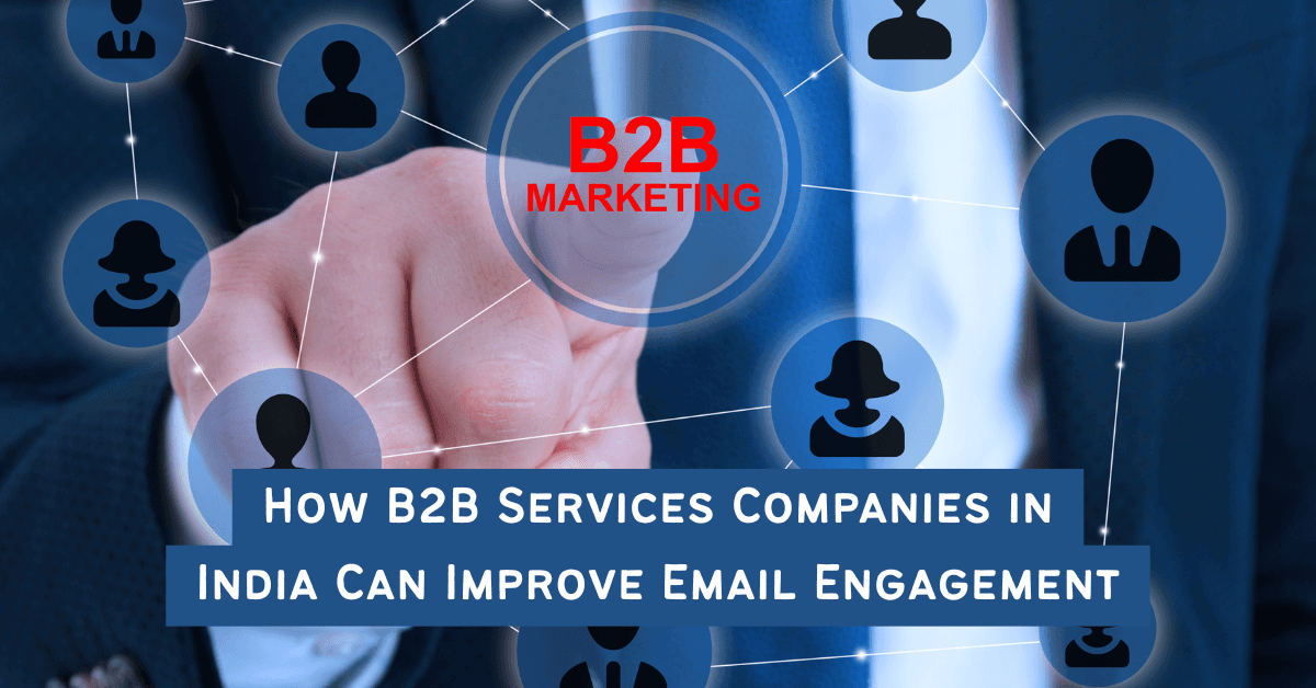 How B2B Services Companies in India Can Improve Email Engagement