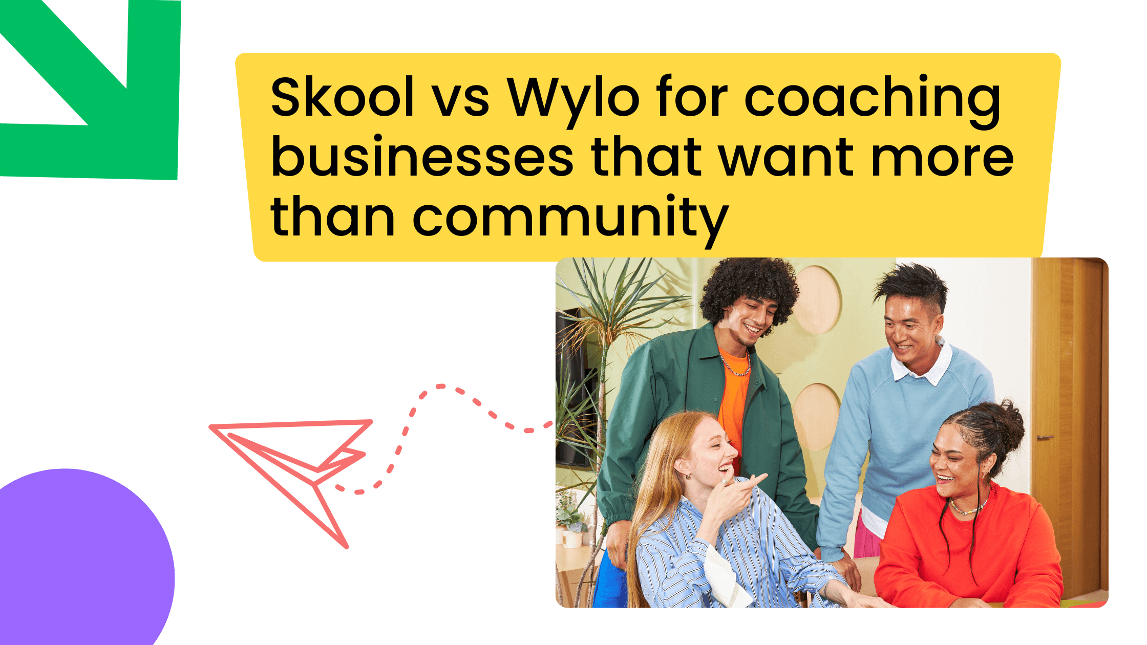Group of coaches collaborating beside text comparing Skool and Wylo for coaching businesses beyond community.