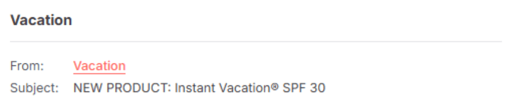 An email preview showing "From: Vacation" with the subject line, "NEW PRODUCT: Instant Vacation® SPF 30."