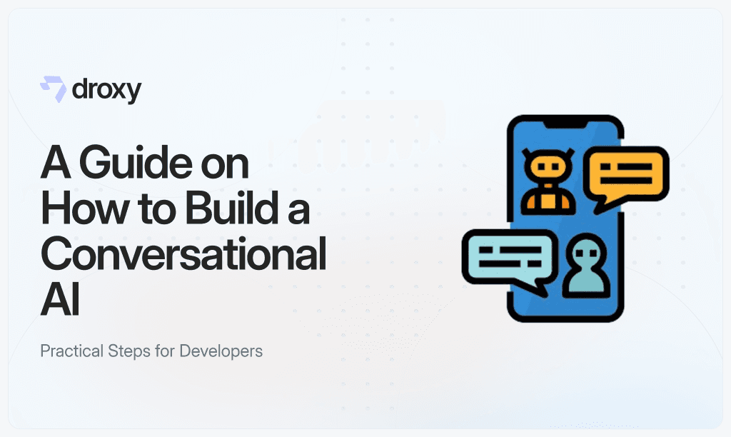 A Guide on How to Build a Conversational AI - Droxy AI