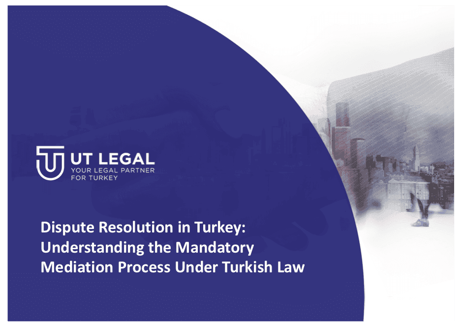 Dispute Resolution in Turkey: Understanding the Mandatory Mediation Process Under Turkish Law