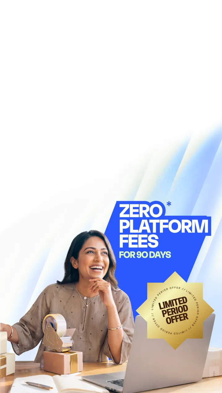 Zero platform fees for 90 days. Limited period offer