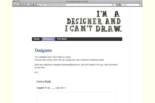 A screenshot shows a webpage titled "I'M A DESIGNER AND I CAN'T DRAW." The page includes navigation links for "Home," "Designers," and "The Book." A blue banner reads "I'm a Designer and I Can't Draw is a book." Below, a message states, "I'm a Designer and I Can't Draw is a book. And now also a blog. Here YOU can upload your own methods of sketching ideas." Instructions prompt users to send sketches to designer.cantdraw@gmail.com for upload and post comments. The page includes a "Leave a Reply" section and a "Logged in as" field with a login prompt. A Google search bar is visible at the top.