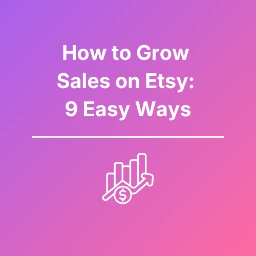 How To Grow Sales On Etsy - Featured