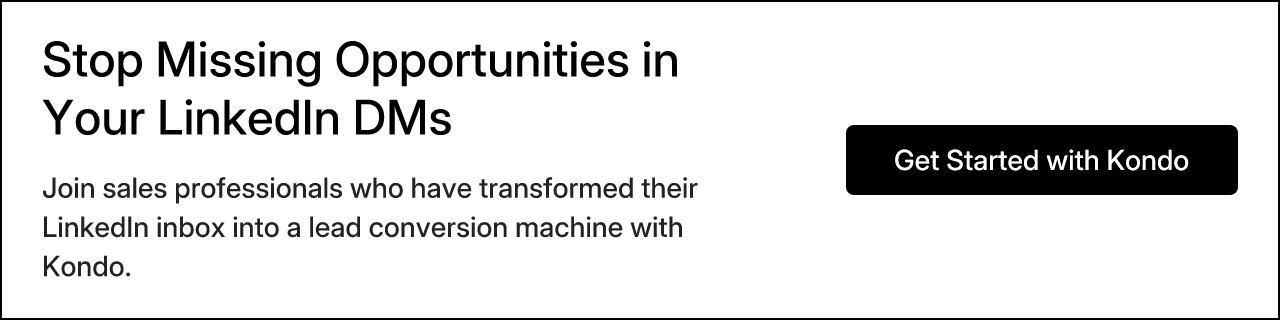 Stop Missing Opportunities in Your LinkedIn DMs. Join sales professionals who have transformed their LinkedIn inbox into a lead conversion machine with Kondo.