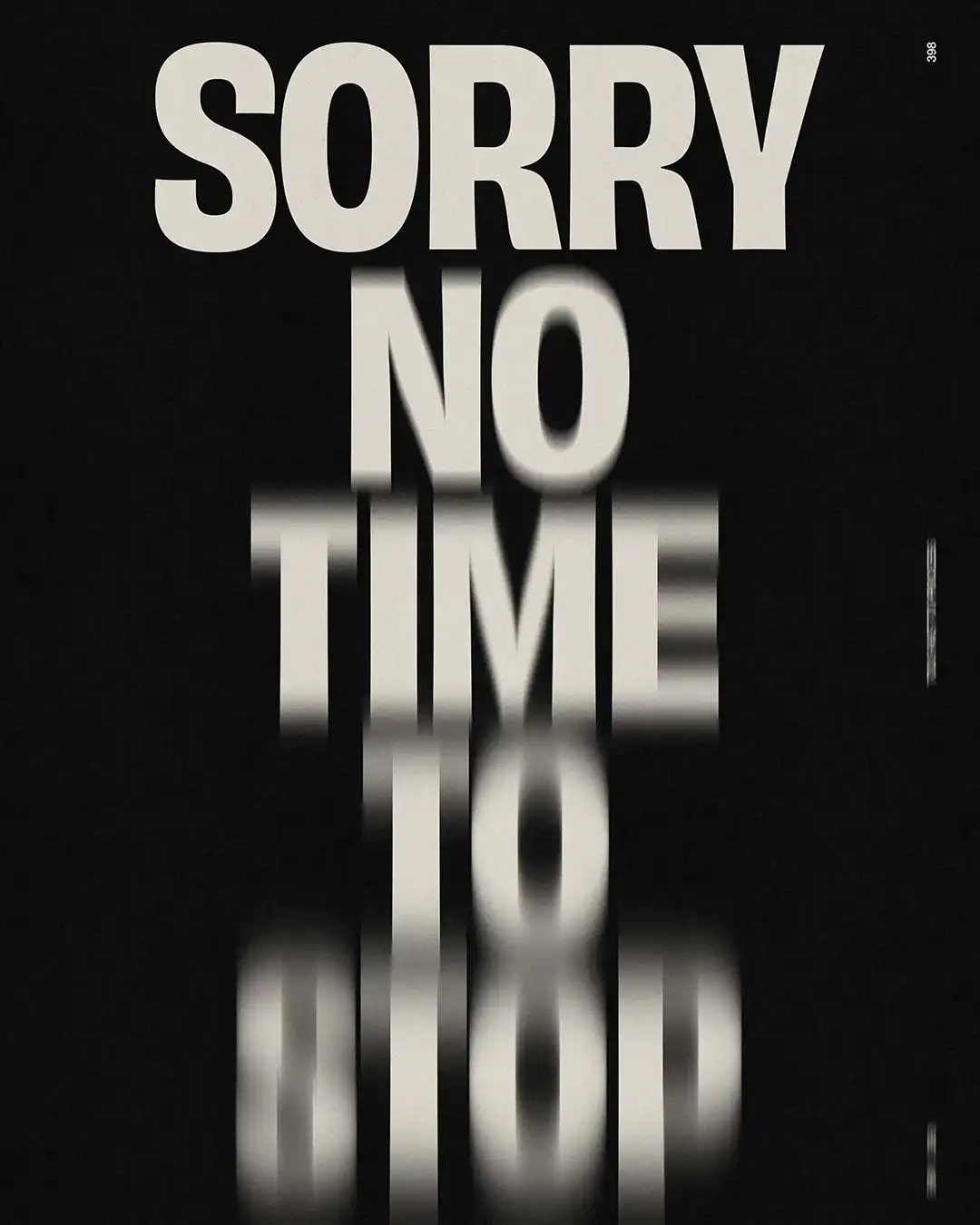 Letters blurring down the page as you scroll reading 'SORRY NO TIME TO STOP'