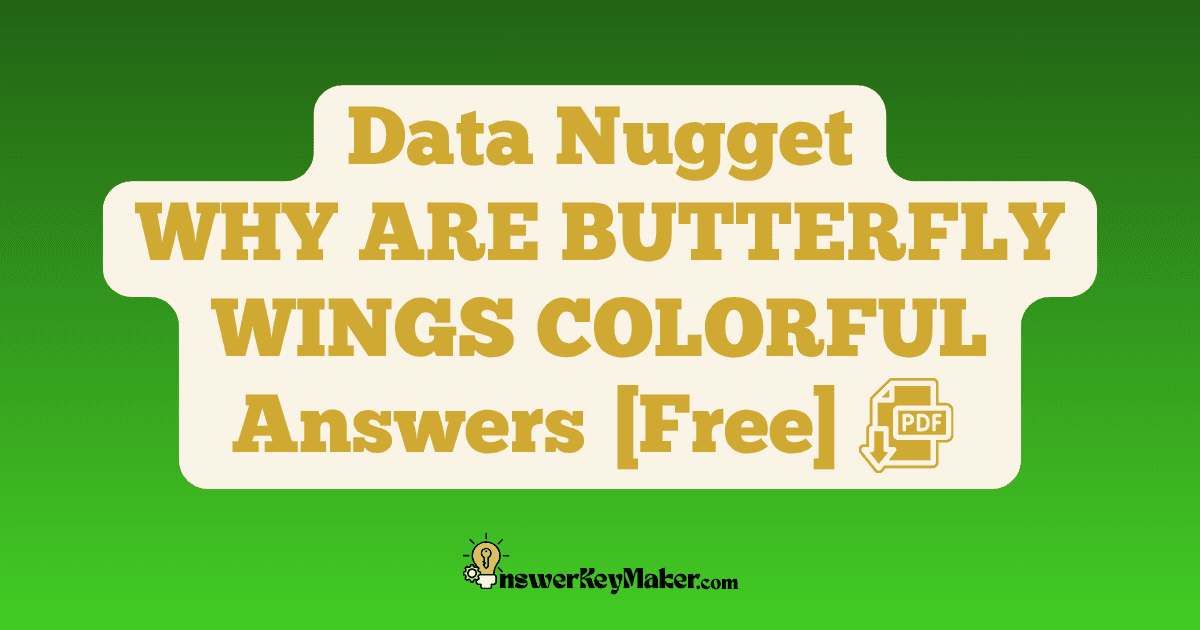 Download Data Nugget WHY ARE BUTTERFLY WINGS COLORFUL Answer Key PDF for Free.