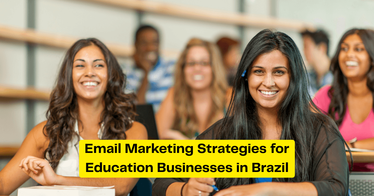 Best Email Marketing Strategies for Education Businesses in Brazil