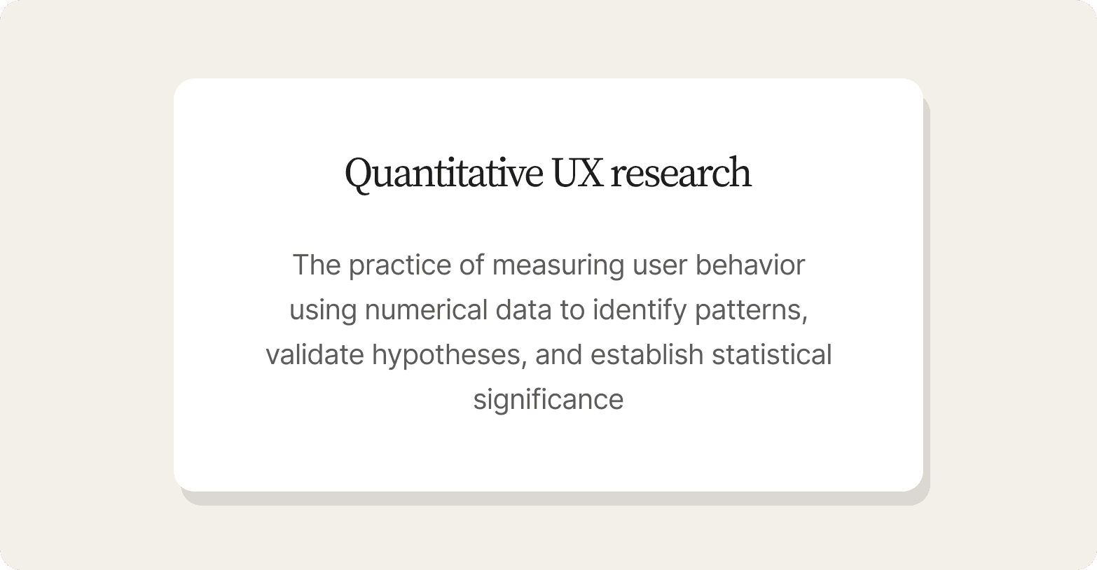 Alt text: "Definition card describing quantitative UX research as the practice of measuring user behavior using numerical data to identify patterns, validate hypotheses, and establish statistical significance"